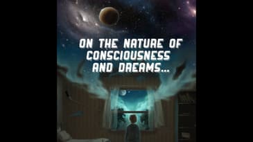 On The Nature Of Consciousness And Dreams... - Part 1