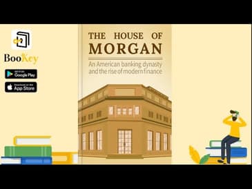 🔥🔥The House of Morgan by Ron Chernow (Summary) -- An American Banking Dynasty and Modern Finance