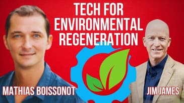 Unveiling the Power of Tech for Environmental Regeneration with Mathias Boissonot