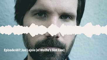 Episode 607: Jon Lajoie (of Wolfie’s Just Fine)