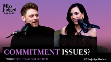 Why Are We All So Afraid of Commitment? w/ @Bennyinc | MissJudged Podcast