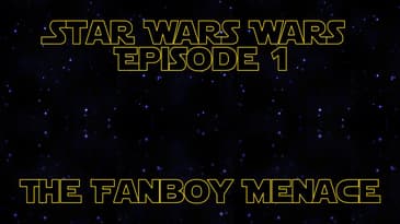 Star Wars Wars Episode I: The Fanboy Menace