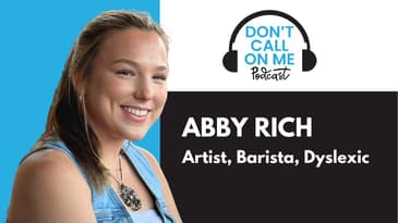 Overcoming Labels: Abby Rich’s Journey with Dyslexia and ADHD | Dont Call on Me Ep. 5