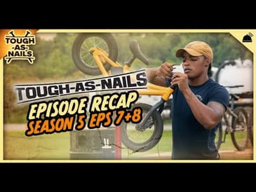 Tough as Nails | Season 5 Ep 7 + 8 Recap