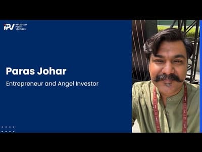 Paras Johar | Entrepreneur and Angel Investor | Journey with IPV