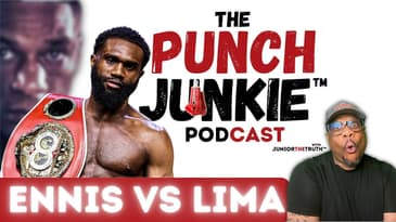 Ennis versus Lima | Boots Debut at 154! | The Punch Junkie™ Podcast