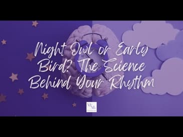 Night Owl or Early Bird? The Science Behind Your Rhythm