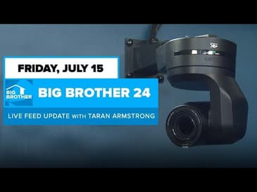 BB24 July 15 Live Feed Update | Big Brother 24