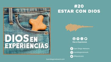 Dios en Experiencias - Estar con Dios T2 Ep. 20