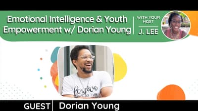 S 6 EP 11: Emotional Intelligence and Youth Empowerment w/ Dorian Young