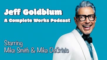Podcast Trailer - Jeff Goldblum - A Complete Works Podcast