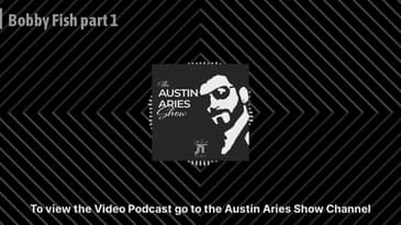 Bobby Fish part 1 | Austin Aries Show