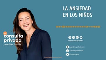 En Consulta Privada - La ansiedad en los niños Ep. 02