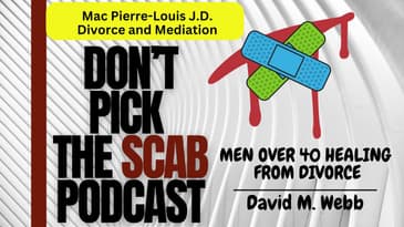 Divorce and Mediation: Respect vs Nurturing - Mac Pierre-Louis J.D.  ||  DPTSP #039  ||  David