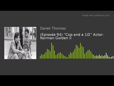 (Episode 94) "Cop and a 1/2" Actor: Norman Golden II