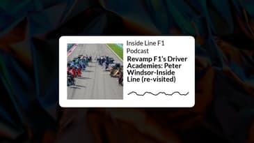 Inside Line F1 Podcast - Revamp F1’s Driver Academies: Peter Windsor-Inside Line (re-visited)