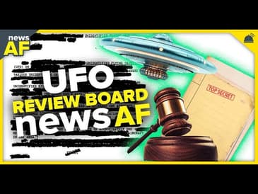 UFO Review Board is News AF - September 26, 2023