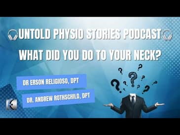 Untold Physio Stories Podcast - What Did You Do to Your Neck?