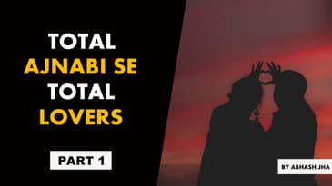 PART 1 | Total Ajnabi Se Total Lovers | Audio Story Series in Hindi | Storytelling by Abhash Jha