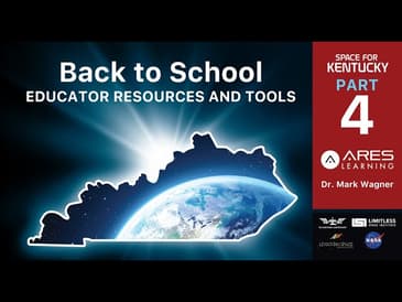 Space for Kentucky - Educator Resources and Tools Part 4 - Dr. Mark Wagner from ARES Learning