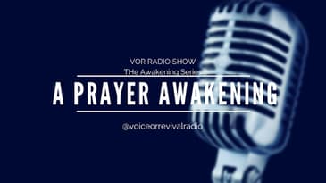 [ VOR RADIO]  A Prayer Awakening