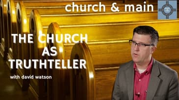 The Church as Truthteller with David Watson