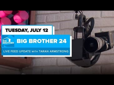 BB24 July 12 Live Feed Update | Big Brother 24