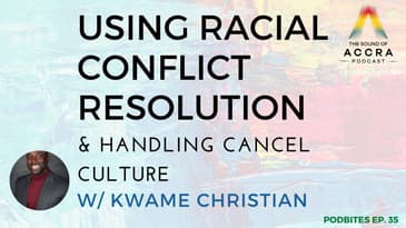 USING RACIAL CONFLICT RESOLUTION & HANDLING CANCEL CULTURE (KWAME CHRISTIAN) - PODBITES EP. 35