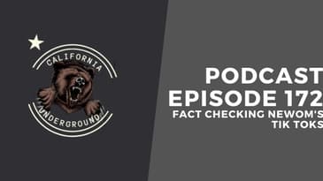 Episode 172 - Fact Checking Newsom's Tik Toks