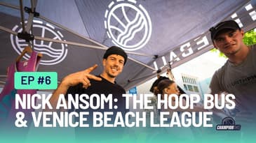Ep. 06: Nick Ansom: The Hoop Bus & Venice Beach League Founder - Spreading Love Through Hoops