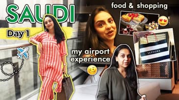 Traveling From India To Saudi For The Week!  🇮🇳 🇸🇦 | Shopping, Food & Exploring Riyadh
