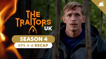 The Traitors UK S4 Eps 4-6 Recap