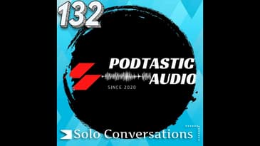 132 Conversational Monologues: Mastering the Art of Non-preachy Solo Podcasting