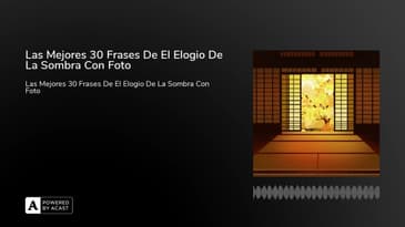 Las Mejores 30 Frases De El Elogio De La Sombra Con Foto