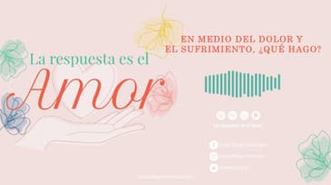 La Respuesta es el Amor - En medio del dolor ¿qué hago? Con Luis Diego Carranza t4 Ep. 06