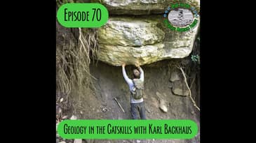 Episode 70 - Geology in the Catskills with Karl Backus