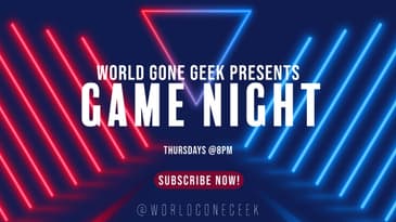 World Gone Geek Game Night - Season 1 - Episode 5