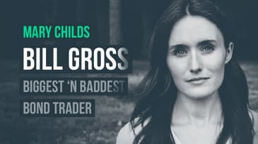 Biggest ‘n Baddest, Billionaire Bond Trader: Bill Gross · Mary Childs