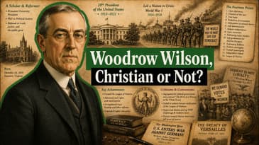 Was Woodrow Wilson Truly A Christian? | Christian or Not Ep. 6