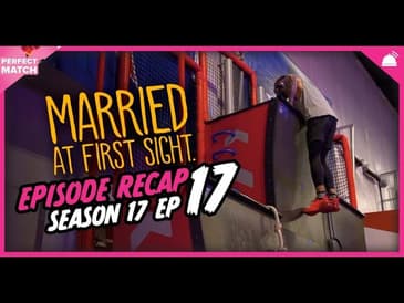 MAFS 17 Ep 17 Recap | A Perfect Match RHAPup