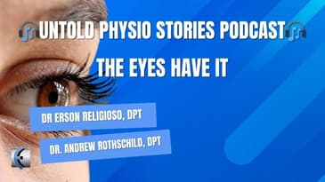 Untold Physio Stories Podcast - The Eyes Have It