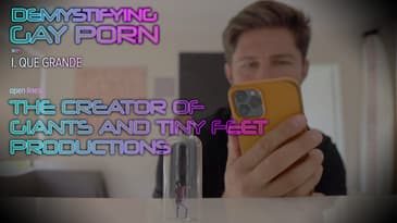 Demystifying Gay Porn Summer Sessions Ep. 3 - The Creator of Giants and Tiny Productions