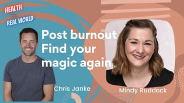 Post Burnout, Find Your Magic Again with Mindy Ruddock - Health in the Real World with Chris Janke
