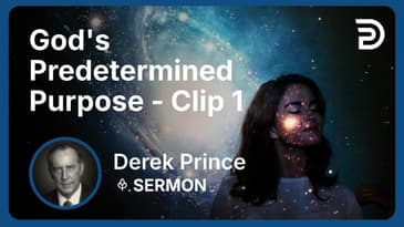 God's Predetermined Purpose | Clip 1 | Derek Prince