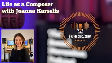 Life as a Composer with Joanna Karselis | Sound Discussion | S1 E11