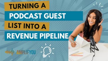 How to Turn Podcast Guests into Clients, Collaborators, and Business Opportunities | 014