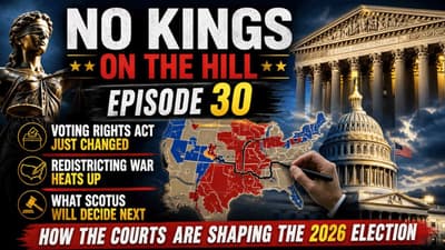 No Kings On The Hill Ep. 30: How the Supreme Court Is Reshaping the 2026 Election