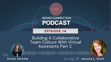 Building A Collaborative Team Culture With Virtual Assistants With Jessica L Koch Part 2 | 014