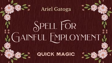Spell for Gainful Employment - Quick Magic with Ariel Gatoga