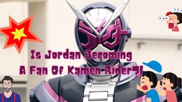 Is Jordan Becoming A Fan Of Kamen Rider?! (Lame Version)